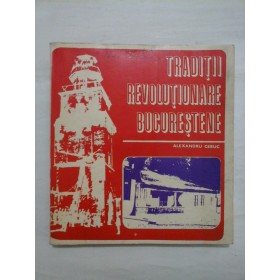 TRADITII  REVOLUTIONARE  BUCURESTENE  -  ALEXANDRU  CEBUC 